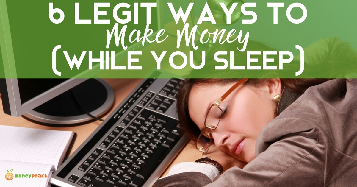 6 Legitimate Ways to Make Money While You Sleep