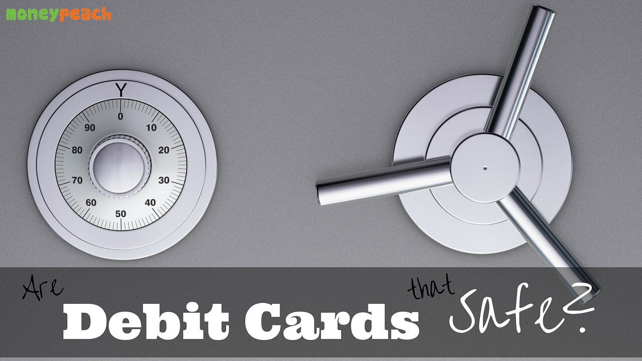 Why a Debit Card is Safer Than You Think Money Peach