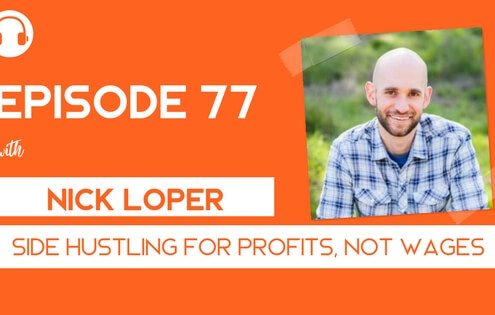 Episode 77: Side Hustling for Profits, NOT Wages with Nick Loper